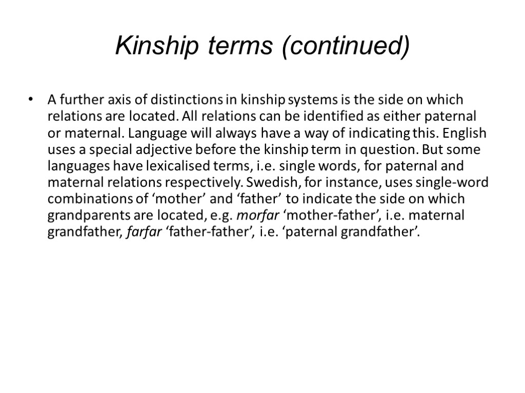 Kinship terms (continued) A further axis of distinctions in kinship systems is the side
